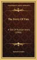 The Ferry Of Fate: A Tale Of Russian Jewry 1120879248 Book Cover