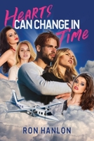 Hearts Can Change in Time: A Novel of Love Lost then Found B0GVGMHBT5 Book Cover