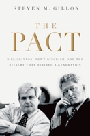The Pact: Bill Clinton, Newt Gingrich, and the Rivalry that Defined a Generation 0195322789 Book Cover
