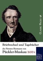 Briefwechsel Und Tagebucher Des Fursten Hermann Von Puckler-Muskau 3957388910 Book Cover