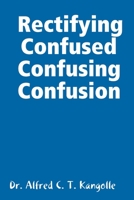 Rectifying Confused Confusing Confusion 0359405959 Book Cover