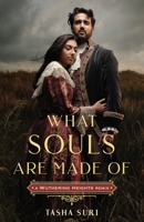 What Souls Are Made Of: A Wuthering Heights Remix 1250773504 Book Cover