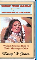 Chief War Eagle - Peacemaker Of The Sioux 1794828958 Book Cover