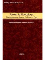 Korean Anthropology: Contemporary Korean Culture in Flux (Anthology of Korean Studies Vol. 3) (Anthology of Korean Studies) 156591175X Book Cover