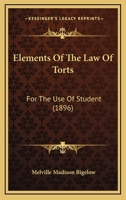 Elements Of The Law Of Torts: For The Use Of Student 1164632337 Book Cover