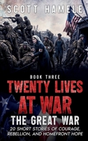 Twenty Lives at War - The Great War: 20 Short Stories of Courage, Rebellion, and Homefront Hope B0GDS8R9FP Book Cover