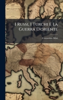 I Russi, I Turchi E La Guerra D'oriente (Italian Edition) 1024693767 Book Cover