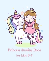 Princess Drawing Book for Kids 6-8: Fantasy Princess and Unicorn Blank Drawing Book for Kids: A Fun Kid Workbook For Creativity, Coloring and Sketching 1658929403 Book Cover