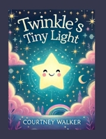 Twinkle's Tiny Light B0DRZGNZQK Book Cover
