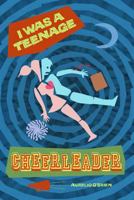 I Was A Teenage Cheerleader 1935927272 Book Cover