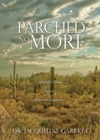 Parched No More: Insightful Lessons from a Wilderness Experience 1632216124 Book Cover