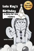 B&W Decodable Reader Classroom Version of Lola Kay's Birthday: A Story for New Readers B0C7JCQ6B7 Book Cover