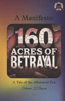 160 Acres of Betrayal: The Allotment Era B0F3TZKCP6 Book Cover