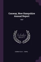 Conway, New Hampshire Annual Report: 1987 1379250625 Book Cover