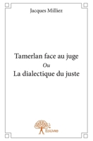 Tamerlan face au juge Ou La dialectique du juste (French Edition) 2332685677 Book Cover