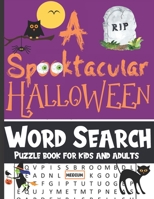 A Spooktacular Halloween Word Search Puzzle Book For Kids & Adults: 40 Medium Spooky Words Search Games For Spooktacular Fun - Halloween gifts for children and seniors B08GVGMS29 Book Cover