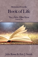 Memories From the Book of Life: The Julie Rowe Show Volume Six null Book Cover