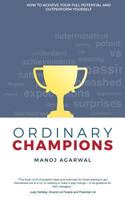 Ordinary Champions: How to Achieve Your Full Potential And Outperform Yourself 1976269741 Book Cover