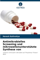 Antimikrobielles Screening und mikrowellenunterstützte Synthese von 6205625156 Book Cover