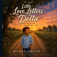 Little Love Letters to the Delta: Stories About the Place That Raised Us B0HFHYWYCS Book Cover