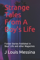 Strange Tales from a Boy's Life: Fiction Stories Published in Boys' Life Magazine 1983181978 Book Cover