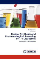 Design, Synthesis and Pharmacological Screening of 1,4-Diazepines: Synthesis of 1,4-Diazepines 3848489368 Book Cover