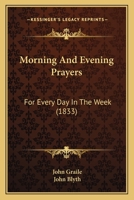 Morning And Evening Prayers: For Every Day In The Week 112064920X Book Cover