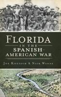 Florida in the Spanish American War 1609490886 Book Cover