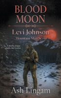 Blood Moon: A Western Series (Levi Johnson Mountain Man Scout) B0HBG8C9Q9 Book Cover