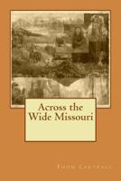 Across the Wide Missouri 1479337331 Book Cover