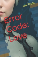 Error Code: Love B0F8HBJWW7 Book Cover