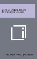 Moral Order in an Uncertain World 1258121077 Book Cover