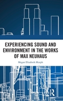 Experiencing Sound and Environment in the Works of Max Neuhaus 1041043066 Book Cover