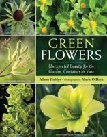 Green Flowers: 101 Strangely Seductive Plants 0881929190 Book Cover