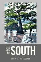 OLD SOUTH, NEW SOUTH, NO SOUTH 1481704702 Book Cover