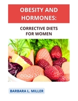Obesity and Hormones: Corrective diets for women B0C1J3PXRQ Book Cover