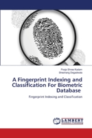 A Fingerprint Indexing and Classification For Biometric Database: Fingerprint Indexing and Classification 6202563370 Book Cover