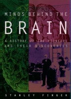 Minds behind the Brain: A History of the Pioneers and Their Discoveries 019508571X Book Cover