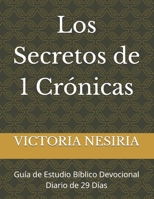 Los Secretos de 1 Crónicas: Guía de Estudio Bíblico Devocional Diario de 29 Días B0FSRDJG4Y Book Cover