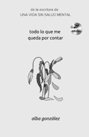 Todo lo que me queda por contar B09ZLBVK98 Book Cover