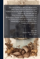 Pseudocritica Millio-bengalia Sive Tractatus Criticus Quo Versionum Sacrarum Orientalium Syriacae Arabicarum Polyglottae Erpenianae Et Romanae ... Allegationes Pro Variis N.t. Graeci... 1247357449 Book Cover