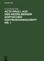 ACTA Pauli: Aus Der Heidelberger Koptischen Papyrushandschrift, Issue 1 1017674752 Book Cover