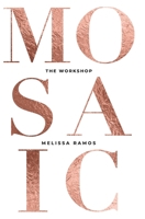 Mosaic - The Workshop B09KDW9FXZ Book Cover