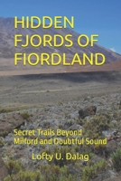 HIDDEN FJORDS OF FIORDLAND: Secret Trails Beyond Milford and Doubtful Sound B0G6LL15S5 Book Cover