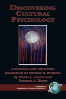 Discovering Cultural Psychology: A Profile and Selected Readings of Ernest E. Boesch (HC) (Advacnes in Cultural Psychology) 1593117469 Book Cover
