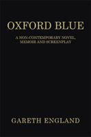 Oxford Blue: A non-contemporary novel, memoir and screenplay 1669841405 Book Cover