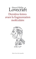 Dernières lettres avant la fragmentation moléculaire (French Edition) 2322622656 Book Cover