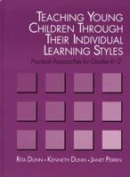 Teaching Young Children Through Their Individual Learning Styles: Practical Approaches for Grades K-2 0205152716 Book Cover