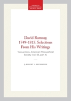 David Ramsay, 1749-1815. Selections From His Writings: Transactions, American Philosophical Society (vol. 55, part 4) (Transactions of the American Philosophical Society) 1422376079 Book Cover