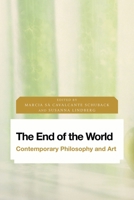 The End of the World: Contemporary Philosophy and Art 1786602628 Book Cover